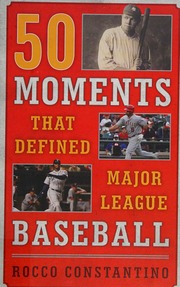 50 Moments That Defined Major League Baseball Constantino Rocco