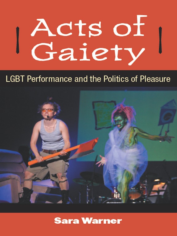 Acts Of Gaiety Triangulations Lesbiangayqueer Theaterdramaperformance Warner