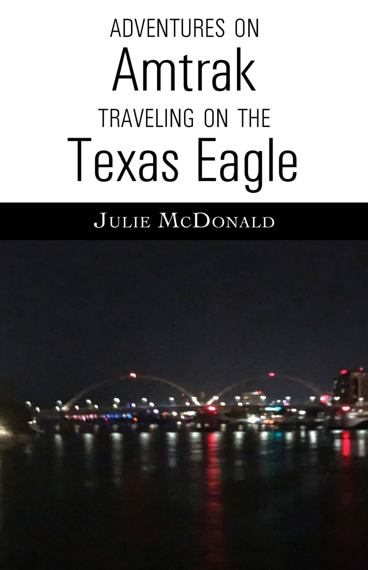 Adventures On Amtrak Traveling On The Texas Eagle San Antonio Texas To Chicago Illinois Railroad Adventures Amtrak Historic And Scenic Railroads Hotels Mcdonald