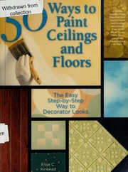 50 Ways To Paint Ceilings And Floors The Easy Stepbystep Way To Decorator Looks Kinkead