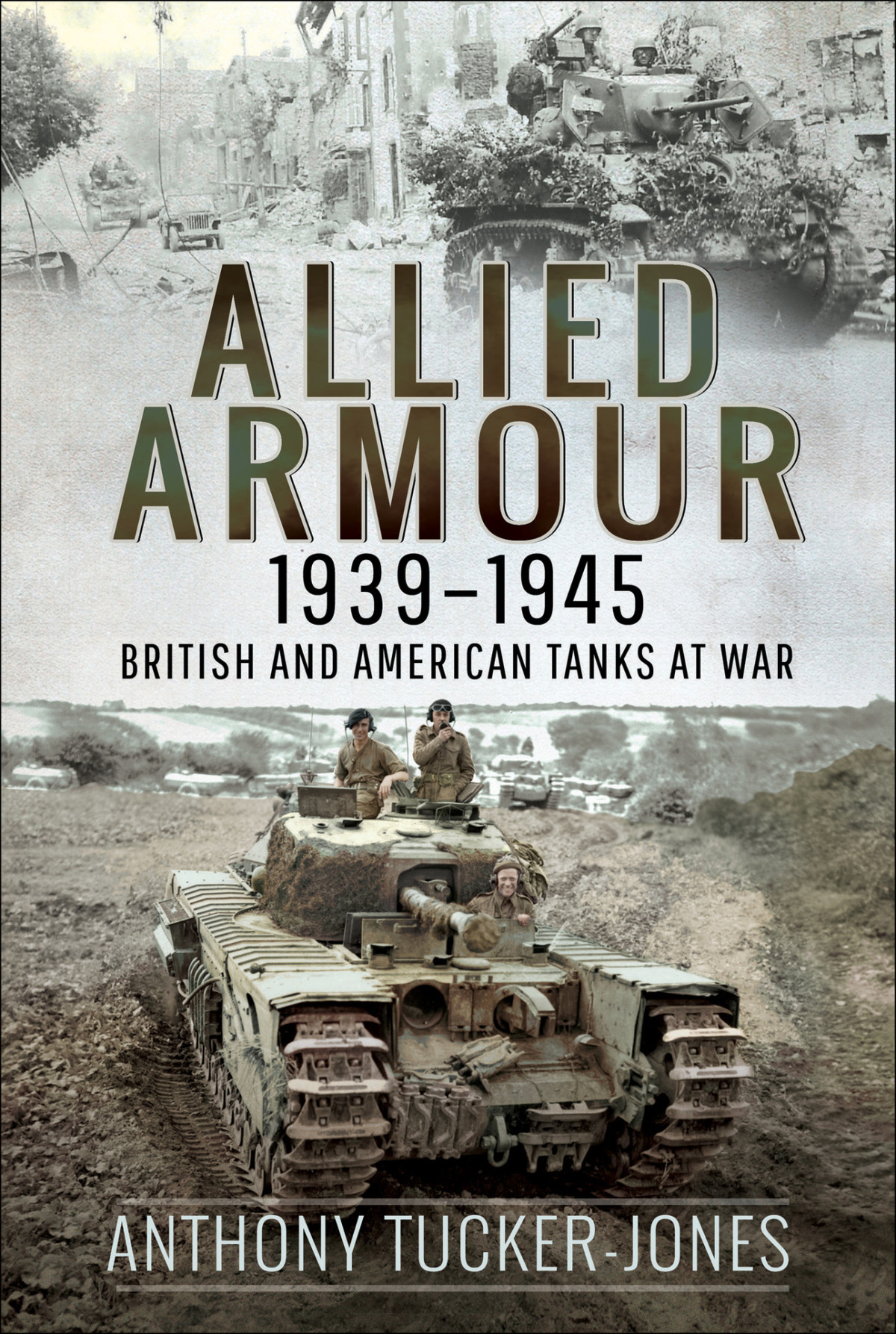 Allied Armour 19391945 British And American Tanks At War Tuckerjones