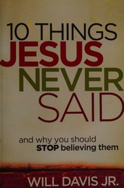 10 Things Jesus Never Said And Why You Should Stop Believing Them Davis