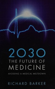 2030 The Future Of Medicine Avoiding A Medical Meltdown Barker