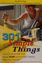301 Simple Things You Can Do To Sell Your Home Now And For More Money Than You Thought How To Inexpensively Reorganize Stage And Prepare Your Home For Sale Clark