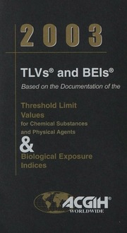2003 Tlvs And Beis Threshold Limit Values For Chemical Substances And Physical Agents And Biological Exposure Indices Spiral Edition American Conference Of Governmental Industrial Hygienists