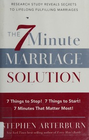 The 7 Minute Marriage Solution 7 Things To Stop 7 Things To Start 7 Minutes That Matter Most Arterburn