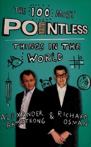 The 100 Most Pointless Things In The World Armstrong Alexander