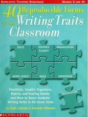 40 Reproducible Forms For The Writing Traits Classroom Checklists Graphic Organizers Rubrics And Scoring Sheets And More To Boost Students Writing Skills In All Seven Traits Culham