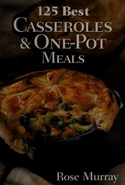 The 125 Best Casseroles Onepot Meals Murray Rose 1941