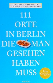 111 Orte In Berlin Die Man Gesehen Haben Muss Reiseführer Carolin Huder Lucia Jay Von Seldeneck