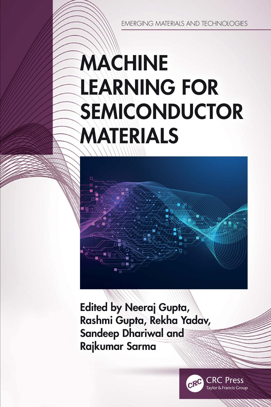 Machine Learning For Semiconductor Materials Neeraj Gupta Rashmi Gupta Rekha Yadav Sandeep Dhariwal Rajkumar Sarma