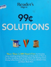99 C Solutions More Than 1300 Smart Uses For Everyday Items Including Using Clothespins To Keep Hems In Place As You Sew Scrubbing Away Crayon Marks With Shaving Cream Mixing Coffee Grounds With Soil To Produce A Bumper Crop And Much Much More Readers Digest Association