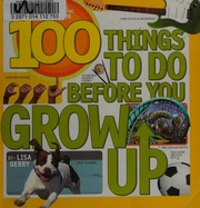 100 Things To Do Before You Grow Up Gerry Lisa Author