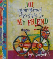 101 Inspirational Thoughts For My Friend Siebert Lori 1961 Illustrator Harvest House Publishers