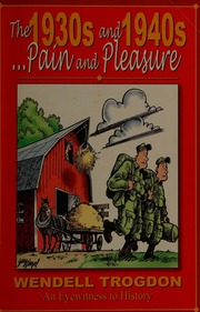 The 1930s And 1940s Pain And Pleasure An Eyewitness To History Trogdon