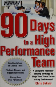 90 Days To A Highperformance Team A Complete Problemsolving Strategy To Help Your Team Thrive In Any Environment Devany
