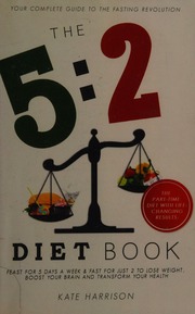 The 52 Diet Book Feast For 5 Days A Week Fast For Just 2 To Lose Weight Boost Your Brain And Transform Your Health Harrison