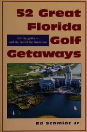 52 Great Florida Golf Getaways 1 Edition Schmidt Edward 1953
