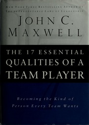 The 17 Essential Qualities Of A Team Player Becoming The Kind Of Person Every Team Wants Maxwell