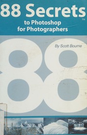 88 Secrets To Photoshop For Photographers Bourne Scott