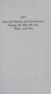 247 How Cell Phones And The Internet Change The Way We Live Work And Play Hanson
