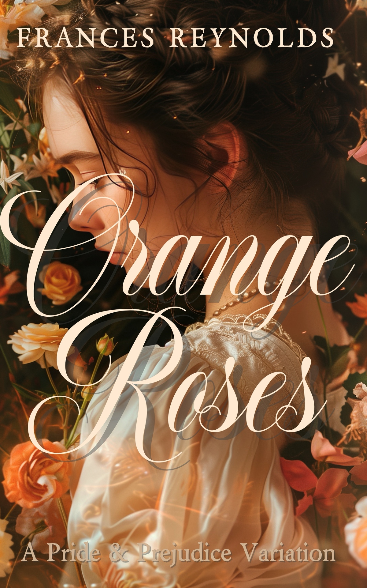 Orange Roses A Pride And Prejudice Variation Frances Reynolds