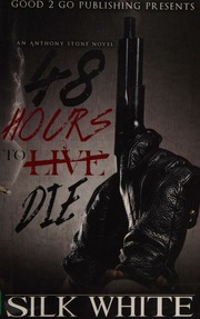 48 Hours To Die An Anthony Stone Novel Silk White Author