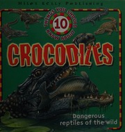 10 Things You Should Know About Crocodiles Parker Steve 1952