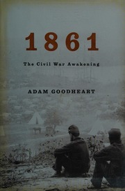 1861 The Civil War Awakening 1st Edition Goodheart Adam