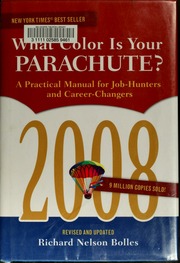 The 2008 What Color Is Your Parachute A Practical Manual For Jobhunters And Careerchangers Bolles