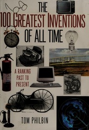 The 100 Greatest Inventions Of All Time A Ranking Past And Present Philbin