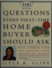 100 Questions Every Firsttime Home Buyer Should Ask With Answers From Top Brokers From Around The Country 3rd Ed Glink
