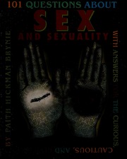 101 Questions About Sex And Sexuality With Answers For The Curious Cautious And Confused Brynie