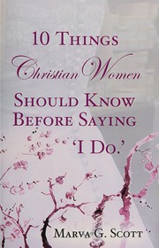 10 Things Christian Women Should Know Before Saying I Do Scott