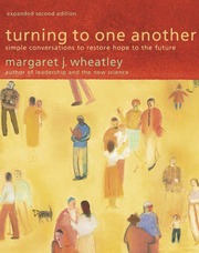 Turning To One Another Electronic Resource Simple Conversations To Restore Hope To The Future Wheatley