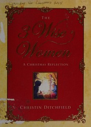The 3 Wise Women A Christmas Reflection Ditchfield Christin
