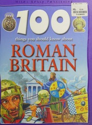 100 Things You Should Know About Roman Britain Steele Philip