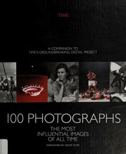 100 Photographs The Most Influential Images Of All Time None First Edition None