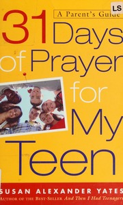 31 Days Of Prayer For My Teen A Parents Guide Yates Susan Alexander