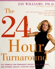 The 24hour Turnaround The Formula For Permanent Weight Loss Antiaging And Optimal Healthstarting Today Williams