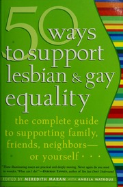 50 Ways To Support Lesbian Gay Equality The Complete Guide To Supporting Family Friends Neighbors Or Yourself Maran