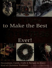 300 Ways To Make The Best Christmas Ever Decorations Carols Crafts Recipes For Every Kind Of Christmas Tradition Tribble