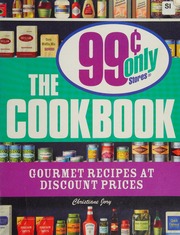 The 99 Cent Only Stores Cookbook Gourmet Recipes At Discount Prices Jory