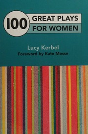 100 Great Plays For Women Kerbel Lucy Author Mosse Kate 1961 Writer Of Foreword