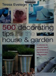 500 Decorating Tips For The House Garden A Collection Of Beautiful Ideas And Projects For Transforming Your Living Space Evelegh