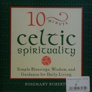 10minute Celtic Spirituality Simple Blessings Wisdom And Guidance For Daily Living Roberts
