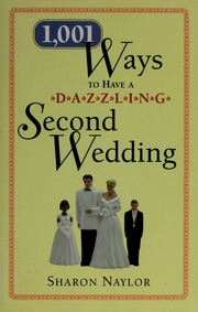 1001 Ways To Have A Dazzling Second Wedding Naylor Sharon