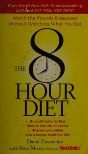 The 8 Hour Diet Watch The Pounds Disappear Without Watching What You Eat Zinczenko