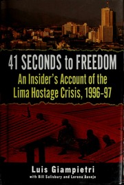 41 Seconds To Freedom An Insiders Account Of The Lima Hostage Crisis 199697 1 Edition Giampietri
