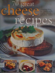 70 Great Cheese Recipes Denny Roz